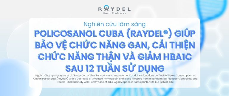 Nghiên cứu lâm sàng: Policosanol Cuba (Raydel®) giúp bảo vệ chức năng gan, cải thiện chức năng thận và giảm HbA1c sau 12 tuần sử dụng