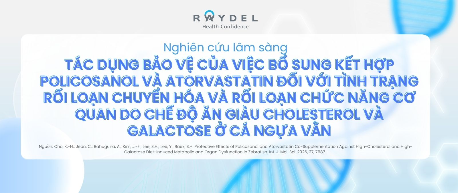 Tác dụng bảo vệ của việc bổ sung kết hợp Policosanol và Atorvastatin đối với tình trạng rối loạn chuyển hóa và rối loạn chức năng cơ quan do chế độ ăn giàu cholesterol và galactose ở cá ngựa vằn